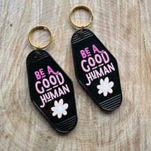Load image into Gallery viewer, Be A Good Human Motel Key Chain
