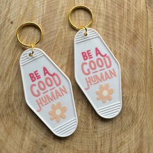 Load image into Gallery viewer, Be A Good Human Motel Key Chain

